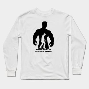 t-shirt gym : work hard in silence and let success be your noise Long Sleeve T-Shirt